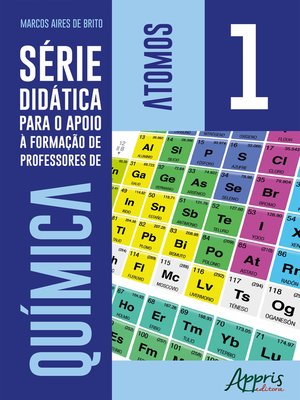 cover image of Série Didática para o Apoio à Formação de Professores de Química – Volume 1 – Átomos
